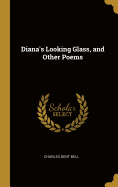 Diana's Looking Glass, and Other Poems
