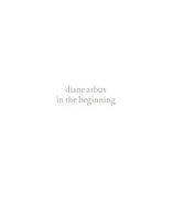Diane Arbus: In the Beginning