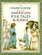 Diane Goode's Book of American Folk Tales and Songs