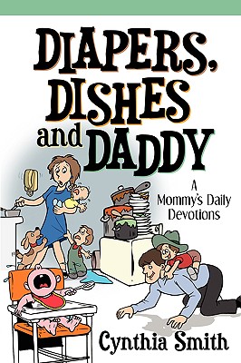Diapers, Dishes and Daddy - Smith, Cynthia, SRN