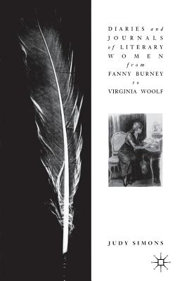 Diaries and Journals of Literary Women from Fanny Burney to Virginia Woolf - Simons, J