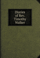 Diaries of REV. Timothy Walker