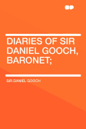 Diaries of Sir Daniel Gooch, Baronet