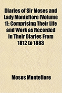 Diaries of Sir Moses and Lady Montefiore (Volume 1); Comprising Their Life and Work as Recorded in Their Diaries from 1812 to 1883
