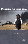 Diario de Guerra: Apuntes de Una Corresponsal: Agfanistan [I.E. Afganistan] 2001-Irak 2003