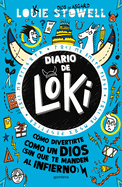 Diario de Loki. C?mo Divertirte Como Un Dios (Sin Que Te Manden Al Infierno) / Loki: A Bad God's Guide to Taking the Blame
