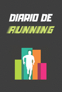 Diario de Running: Lleva Un Registro de Tus Entrenamientos: Fecha, Distancia, Tiempo, Ritmo Y Ms - Anota Todos Los Detalles de Tus Prximas Carreras - Incluye Calendario - Regalo Prctico Y Original Para Los Amantes del Runing.