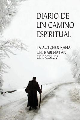 Diario de un Camino Espiritual (Iemei Moharnat): La Autobiografa del Rab Natn de Breslov - Beilinson, Guillermo (Translated by), and De Breslov, Rabi Natan