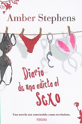 Diario de una Adicta al Sexo - Stephens, Amber, and Migliozzi, Pablo M (Translated by)