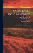 Diario Delle Cose Avvenute in Siena: Dai 20 Luglio 1550 AI 28 Guigno 1555