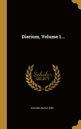 Diarium, Volume 1...