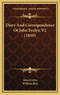 Diary and Correspondence of John Evelyn V2 (1850)