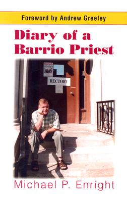 Diary of a Barrio Priest - Enright, Michael P, Father