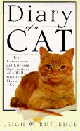 Diary of a Cat: The Confessions and Lifelong Observations of a Well-Adjusted House Cat - Rutledge, Leigh W