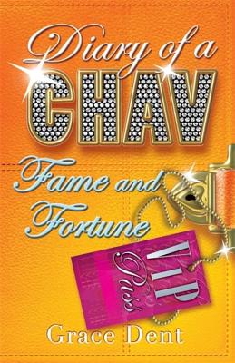 Diary of a Chav: Fame and Fortune: Book 5 - Dent, Grace