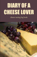 Diary of a Cheese Lover: Cheese Tasting Log Book