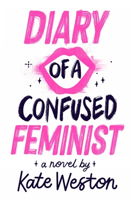 Diary of a Confused Feminist - Weston, Kate