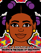 Diary of a Creative Black Girl - Believe in the Magic of Creativity: A Coloring Book, Sketchbook and Journal for Girls