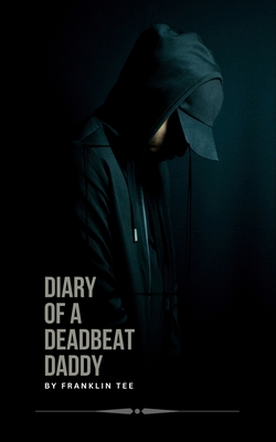 Diary of a Deadbeat Daddy - Tee, Franklin