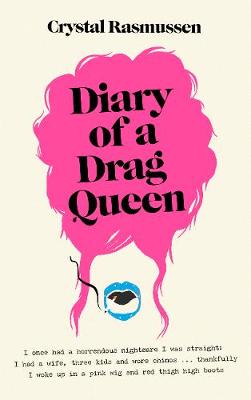 Diary of a Drag Queen - Rasmussen, Crystal