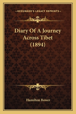 Diary Of A Journey Across Tibet (1894) - Bower, Hamilton