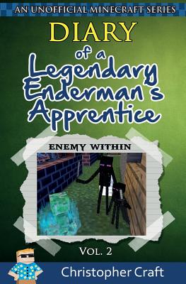 Diary of a Legendary Enderman's Apprentice Vol. 2: Enemy Within - Craft, Christopher