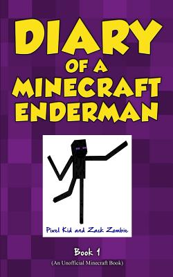 Diary of a Minecraft Enderman Book 1: Enderman Rule! - Kid, Pixel, and Zombie, Zack