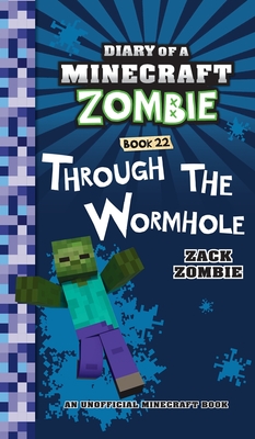 Diary of a Minecraft Zombie Book 22: Through the Wormhole - Zombie, Zack