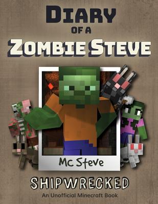 Diary of a Minecraft Zombie Steve: Book 3 - Shipwrecked - Steve, MC