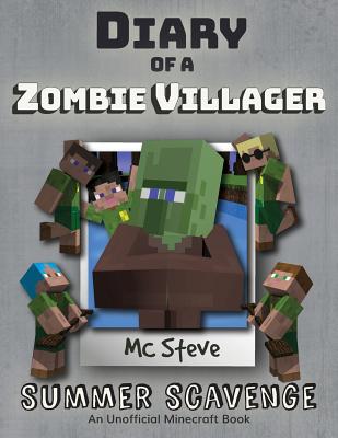 Diary of a Minecraft Zombie Villager: Book 3 - Summer Scavenge - Steve, MC