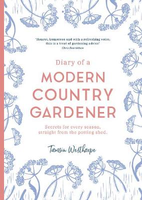 Diary of a Modern Country Gardener - Westhorpe, Tamsin