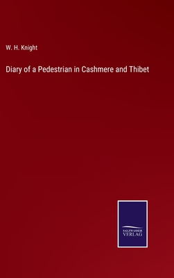 Diary of a Pedestrian in Cashmere and Thibet - Knight, W H