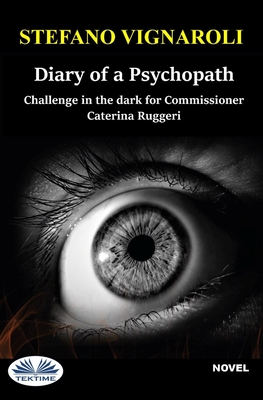 Diary of a Psychopath: Challenge in the Dark for Commissioner Caterina Ruggeri - Simona Casaccia (Translated by), and Stefano Vignaroli