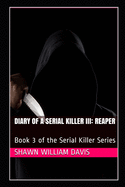 Diary of a Serial Killer III: Reaper: Book 3 of the Serial Killer Series