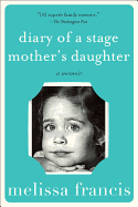 Diary of a Stage Mother's Daughter
