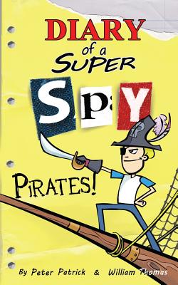 Diary of a Super Spy: Pirates! - Patrick, Peter