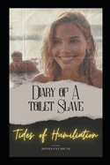 Diary of a Toilet Slave - Tides of Humiliation: An Extreme Femdom Toilet Slave BDSM Novel