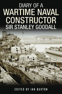Diary of a Wartime Naval Constructor: Sir Stanley Goodall