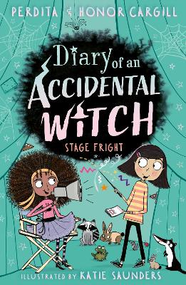 Diary of an Accidental Witch: Stage Fright - Cargill, Honor and Perdita