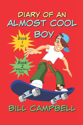 Diary of an Almost Cool Boy - Books 1 and 2: AJ and Holiday Horror Camp - Campbell, Bill