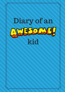 Diary of an Awesome Kid: Children's Creative Journal, 100 Pages, Baby Blue Pinstripes