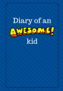 Diary of an Awesome Kid: Children's Creative Journal, 100 Pages, Deep Blue Space Pinstripes