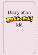 Diary of an Awesome Kid: Children's Creative Journal, 100 Pages, Light Pink Pinstripes