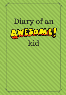 Diary of an Awesome Kid: Children's Creative Journal, 100 Pages, Spring Green Pinstripes