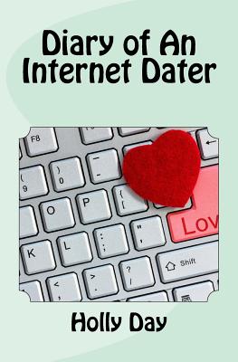 Diary of an Internet Dater - Day, Holly