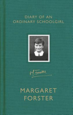 Diary of an Ordinary Schoolgirl - Forster, Margaret