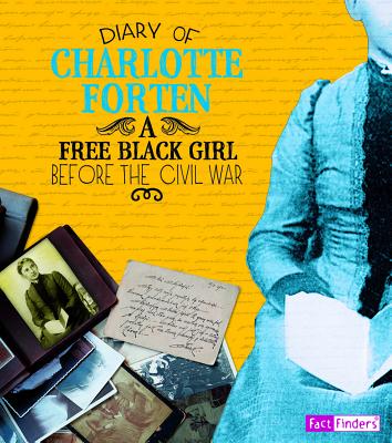 Diary of Charlotte Forten: A Free Black Girl Before the Civil War - Forten, Charlotte