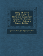 Diary of David Zeisberger: A Moravian Missionary Among the Indians of Ohio