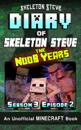 Diary of Minecraft Skeleton Steve the Noob Years - Season 3 Episode 2 (Book 14): Unofficial Minecraft Books for Kids, Teens, & Nerds - Adventure Fan Fiction Diary Series