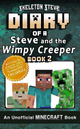 Diary of Minecraft Steve and the Wimpy Creeper - Book 2: Unofficial Minecraft Books for Kids, Teens, & Nerds - Adventure Fan Fiction Diary Series
